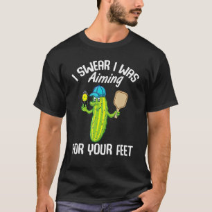 I Swear I Was Aiming For Your Feet Pickleball T-Shirt