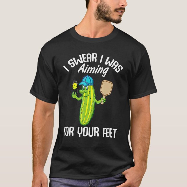 I Swear I Was Aiming For Your Feet Pickleball T-Shirt (Front)