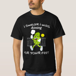 I Swear I Was Aiming Your Feet Pickleball  T-Shirt