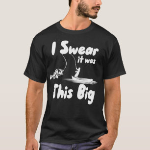 I Swear It was This Big T-Shirt