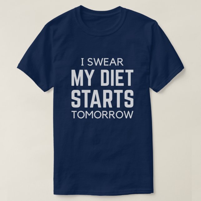 I Swear My Diet Starts Tomorrow T-Shirt (Design Front)