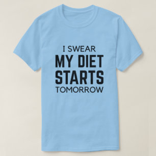 I Swear My Diet Starts Tomorrow T-Shirt