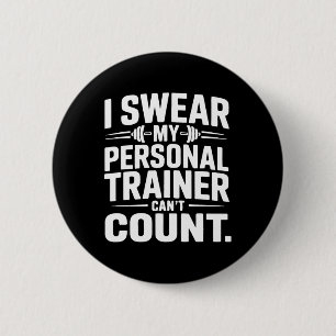 I Swear My Personal Trainer Can’t Count Funny Gym 6 Cm Round Badge