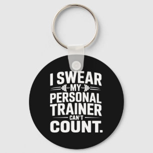 I Swear My Personal Trainer Can’t Count Funny Gym Key Ring
