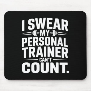 I Swear My Personal Trainer Can’t Count Funny Gym  Mouse Pad