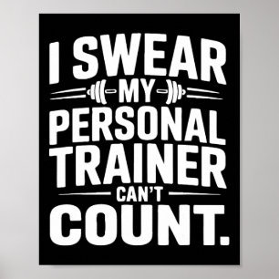 I Swear My Personal Trainer Can’t Count Funny Gym Poster