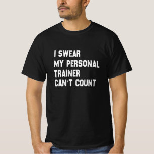 I Swear My Personal Trainer Can’t Count Funny Gym T-Shirt