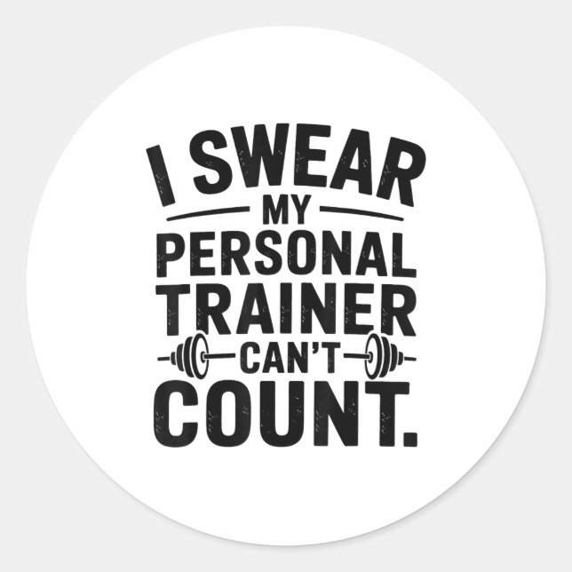 I Swear My Trainer Can’t Count Funny Gym Humor  Classic Round Sticker (Front)