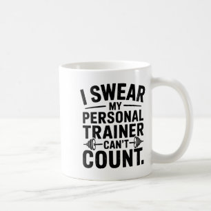 I Swear My Trainer Can’t Count Funny Gym Humor  Coffee Mug