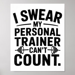 I Swear My Trainer Can’t Count Funny Gym Humor  Poster