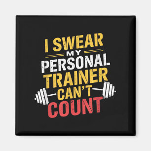 I Swear My Trainer Can’t Count Funny Gym Magnet