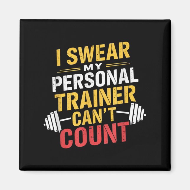 I Swear My Trainer Can’t Count Funny Gym  Magnet (Front)