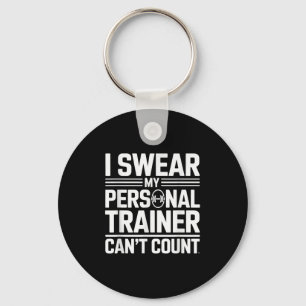 I Swear My Trainer Can’t Count Funny Lifting Quote Key Ring