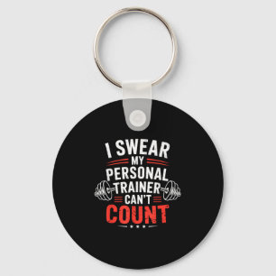 I Swear My Trainer Can’t Count Gym Humor Key Ring