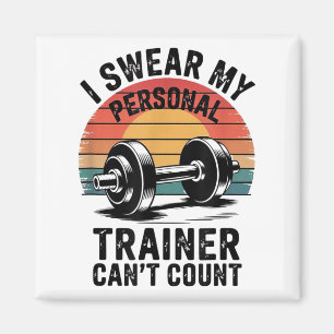 I Swear My Trainer Can't Count For Gym Enthusiasts Magnet