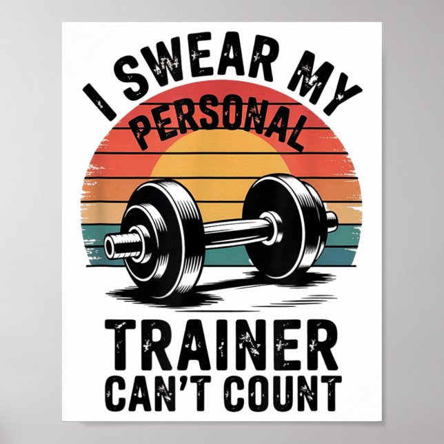 I Swear My Trainer Can't Count For Gym Enthusiasts Poster (Front)