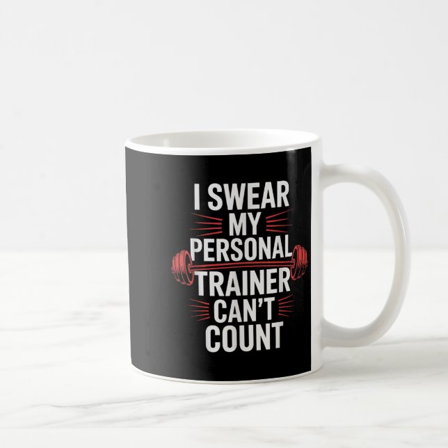 I Swear My Trainer Can't Count Gym  Coffee Mug (Right)