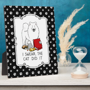 I Swear the Cat Did It Samoyed Dog Messy Funny Plaque