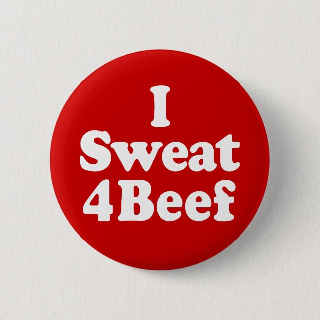 I Sweat 4 Beef 6 Cm Round Badge (Front)