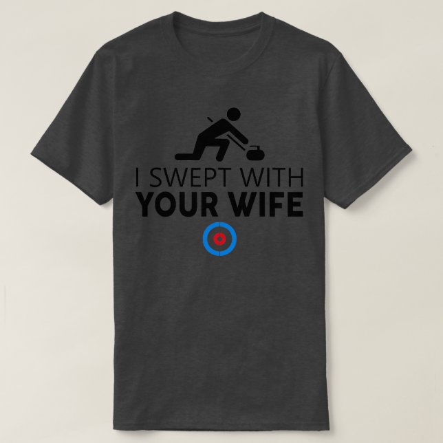 I Swept With Your Wife Curling Tees Funny Curling  (Design Front)