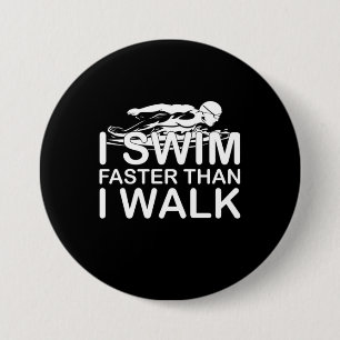 I Swim Faster Than I Walk 7.5 Cm Round Badge