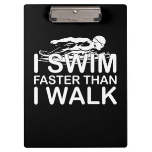 I Swim Faster Than I Walk Clipboard