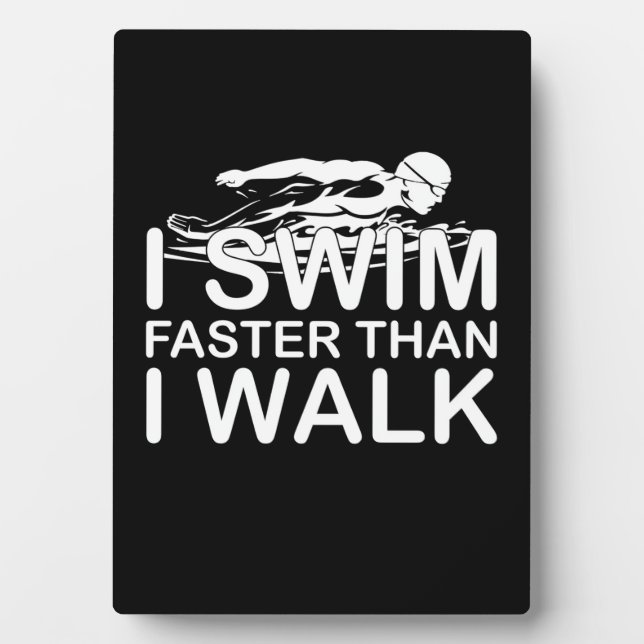 I Swim Faster Than I Walk Plaque (Front)