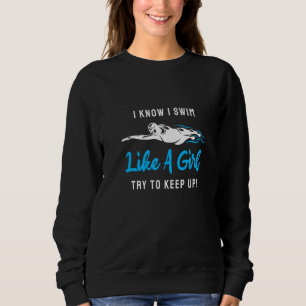 I Swim Like A Girl Swimmer I Love Swimming 8 Sweatshirt