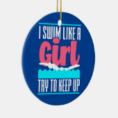 I Swim Like A Girl Try To Keep Up Funny Swim Girl Ceramic Ornament (Right)