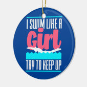 I Swim Like A Girl Try To Keep Up Funny Swim Girl Ceramic Ornament (Left)