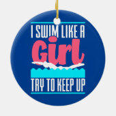 I Swim Like A Girl Try To Keep Up Funny Swim Girl Ceramic Ornament (Back)