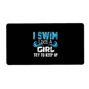 I Swim Like A Girl Try To Keep Up - Funny Swimming
