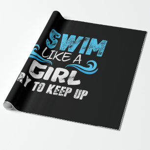 I Swim Like A Girl Try To Keep Up - Funny Swimming Wrapping Paper