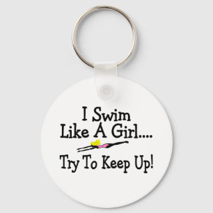 I Swim Like A Girl Try To Keep Up Key Ring