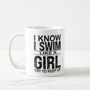 I Swim Like A Girl Try to Keep Up, Swimming gift Coffee Mug