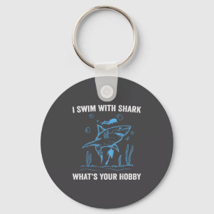 I Swim With Shark, What's Your Hobby, Funny Scuba Key Ring