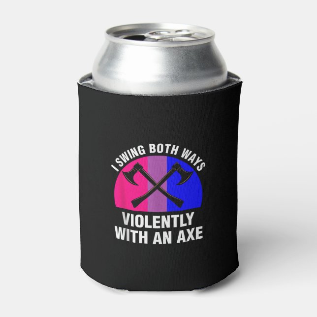 _I Swing Both Ways Violently With An Axe_ Bisexual Can Cooler (Can Front)