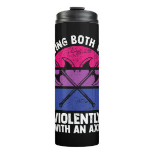 I Swing Both Ways Violently With An Axe Bisexual L Thermal Tumbler