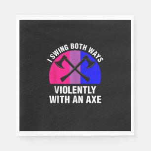 _I Swing Both Ways Violently With An Axe_ Bisexual Napkin