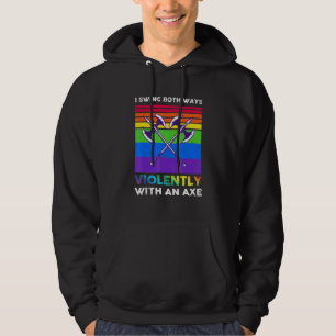 I Swing Both Ways Violently With An Axe Lgbt Hoodie