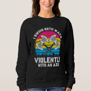 I Swing Both Ways Violently With Axe Pansexual LGB Sweatshirt