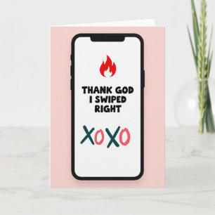 I Swiped Right For You Card