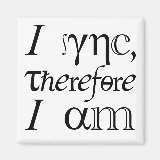 I sync, therefore I am! Magnet (Front)
