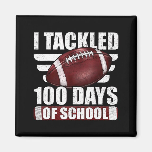 I Tackled 100 Day Of School Football 100th Days Te Magnet (Front)
