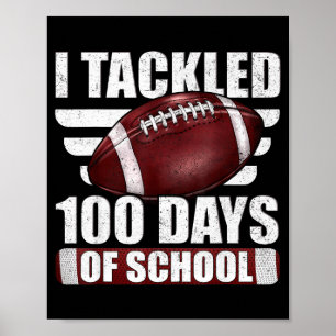 I Tackled 100 Day Of School Football 100th Days Te Poster