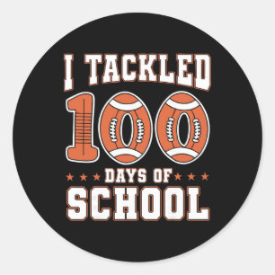 I Tackled 100 Day Of School Footll 100th Days Teac Classic Round Sticker