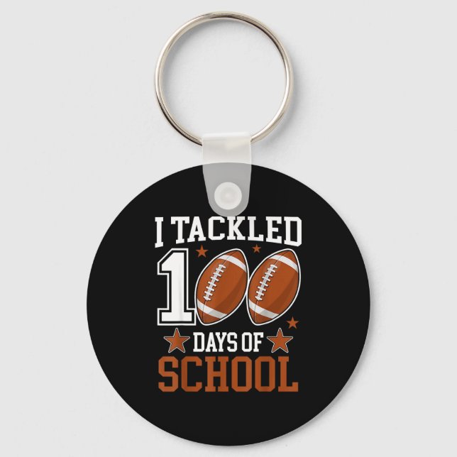 I Tackled 100 Day Of School Funny 100th Day School Key Ring (Front)