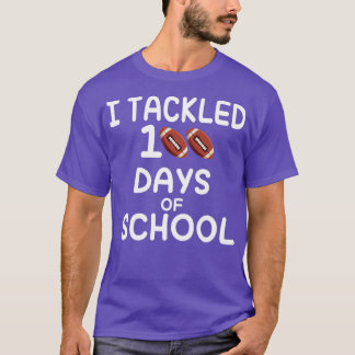 I Tackled 100 Days 7 T-Shirt
