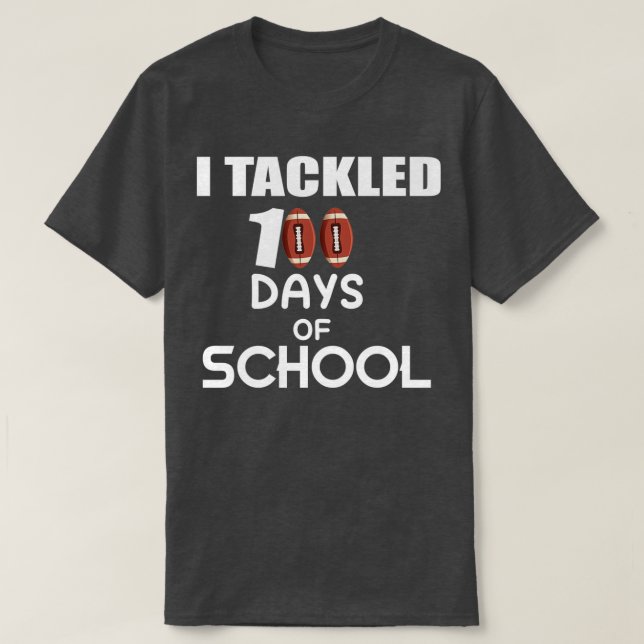 I Tackled 100 Days 8 T-Shirt (Design Front)