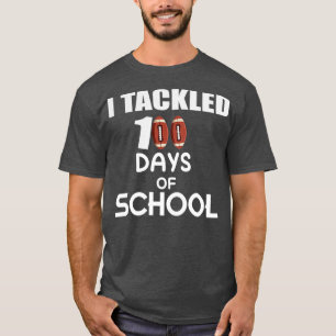 I Tackled 100 Days 8 T-Shirt